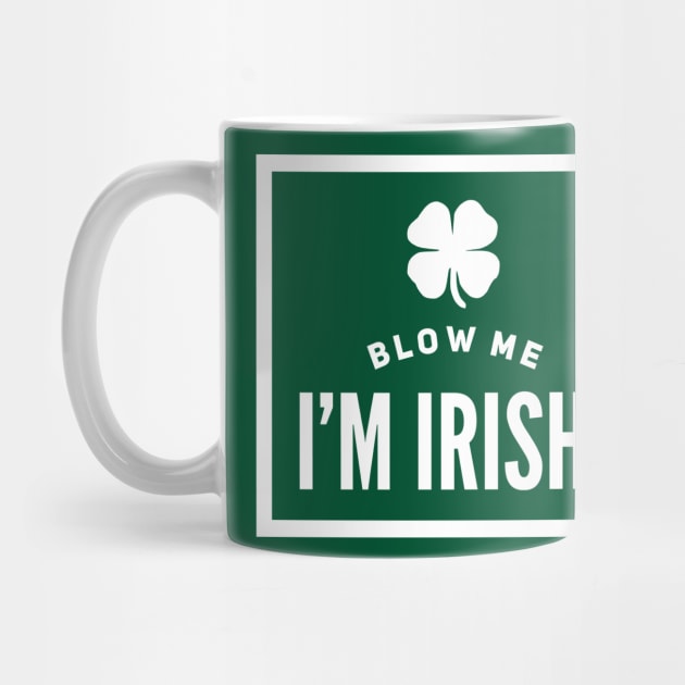 Blow Me, I’m Irish by JasonLloyd